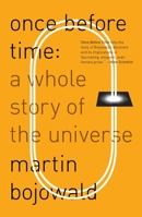 Once Before Time: A Whole Story of the Universe 0307474550 Book Cover