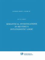 Semantical Investigations in Heyting's Intuitionistic Logic 9048183626 Book Cover