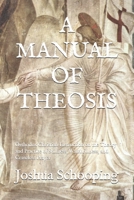 A MANUAL OF THEOSIS: Orthodox Christian Instruction on the Theory and Practice of Stillness, Watchfulness, and Ceaseless Prayer B08JK3Z9DH Book Cover