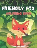 FRIENDLY FOX COLORING BOOK: A Unique Collection Of Coloring Pages. A book type of awesome and a sweet animals Coloring Page. pages of Fun and easy. B08W3RNZB8 Book Cover