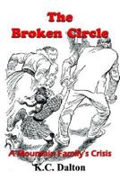 The Broken Circle: A Mountain Family's Crisis 1410746313 Book Cover