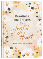 Devotions and Prayers for a Joyful Heart: Meditations for Women 1636092500 Book Cover