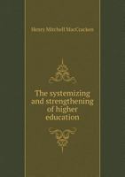 The Systemizing and Strengthening of Higher Education 1149837993 Book Cover