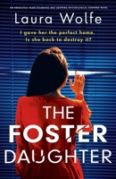 The Foster Daughter: An absolutely heart-pounding and gripping psychological suspense novel 1836180381 Book Cover
