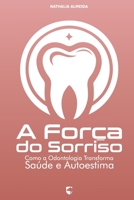 A Força do Sorriso: Como a Odontologia Transforma Saúde e Autoestima (Portuguese Edition) B0GH7TP4WS Book Cover