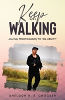 KEEP on WALKING: Journey FROM Disability TO dis-Ability B089M58B7F Book Cover