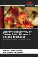 Energy Productivity of Castor Bean Biomass: Beyond Biodiesel 6208931681 Book Cover
