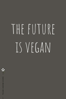 TEAM HERBIVORE The Future is Vegan: for Powered by Plants Animal Lover Dot Grid Composition Notebook with Funny Quote GIFT for VEGAN 1713189755 Book Cover