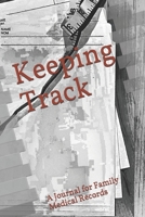 Keeping Track: A Journal for Family Medical Records 165820557X Book Cover