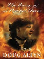 The Burning of Rachel Hayes 1410402029 Book Cover