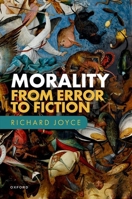 Morality: From Error to Fiction 0198879369 Book Cover