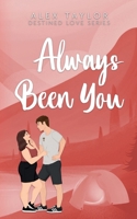Always Been You (Destined Love) 106886320X Book Cover
