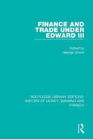 Finance and Trade Under Edward III 1016394667 Book Cover