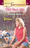 Two Much Alike 0373710070 Book Cover