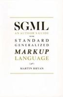 Sgml: An Author's Guide to the Standard Generalized Markup Language 0201175355 Book Cover