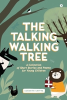 The Talking Walking Tree: A Collection of Short Stories and Poems for Young Children 1647836565 Book Cover