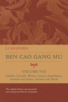 Ben Cao Gang Mu, Volume VIII: Clothes, Utensils, Worms, Insects, Amphibians, Animals with Scales, Animals with Shells 0520379918 Book Cover