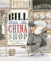 Bill in a China Shop 1582348324 Book Cover