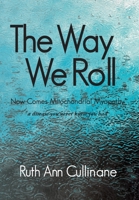 The Way We Roll, Now Comes Mitochondrial Myopathy a disease you never knew you had 161493777X Book Cover