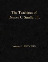 The Teachings of Denver C. Snuffer, Jr. Volume 1: 2007-2013: Archives Edition 8.5 X 11 in 1793458707 Book Cover