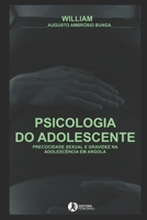 PSICOLOGIA DO ADOLESCENTE: PRECOCIDADE SEXUAL E GRAVIDEZ NA ADOLESCÊNCIA EM ANGOLA B08FPB8CDS Book Cover