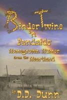 Binder Twine 'n Bandaids: Homegrown Humor from the Heartland 0976308401 Book Cover