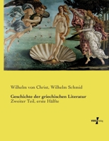 Geschichte der griechischen Literatur: Zweiter Teil, erste Hälfte (German Edition) 373722482X Book Cover