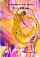 Raccontami una storia - Storie di donne 1447569555 Book Cover