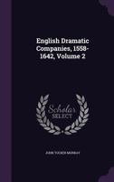 English Dramatic Companies, 1558-1642 Volume 2 1358736677 Book Cover