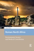 Roman North Africa: Environment, Society and Medical Contribution 9462989907 Book Cover