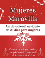 Mujeres Maravilla: Un devocional navideño de 25 días para mujeres piadosas: Encuentra tu lugar, poder y propósito en la temporada de la venida de Cristo (Libros devocionales de Navidad) B0G3LNV995 Book Cover