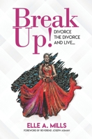 Break Up!: Divorce the Divorce and Live... 1736443100 Book Cover