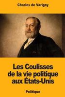 Les Coulisses de la vie politique aux États-Unis 1721185054 Book Cover