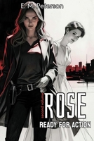 Rose: Ready For Action (second volume) B0H1QJ44FD Book Cover