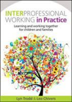 Interprofessional Working in Practice: Learning and Working Together for Children and Families 0335244475 Book Cover