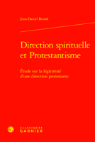 Direction Spirituelle Et Protestantisme: Etude Sur La Legitimite D'une Direction Protestante (Etudes D'histoire Et De Philosophie Religieuses, 37) 2406162664 Book Cover