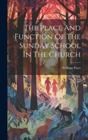 The Place And Function Of The Sunday School In The Church 1022382799 Book Cover