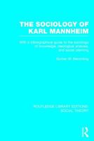 The sociology of Karl Mannheim: With a bibliographical guide to the sociology of knowledge, ideological analysis, and social planning (International library of sociology) 1138990000 Book Cover