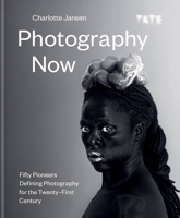 Photography Now: 50 Photographers Changing How We Think About Photos 1781576203 Book Cover