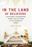 In the Land of Believers: An Outsider's Extraordinary Journey into the Heart of the Evangelical Church 0805083375 Book Cover
