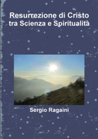 Resurrezione Di Cristo Tra Scienza E Spiritualit� 1522771212 Book Cover
