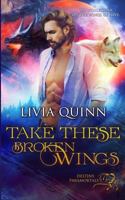 Take These Broken Wings 1987569687 Book Cover