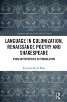 Language in Colonization, Renaissance Poetry and Shakespeare: From Interpoetics to Translation 1032733594 Book Cover