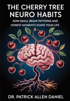 The Cherry Tree Neuro Habits: How Small Brain Patterns and Honest Moments Shape Your Life B0GXDS8C9B Book Cover