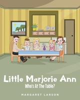 Little Marjorie Ann: Who's At The Table? 1639852522 Book Cover