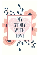 My Story With Love:: This book will help you write all the love stories you have lived B088GGF1BV Book Cover