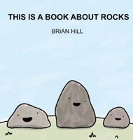This Is A Book About Rocks 0578994070 Book Cover