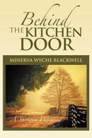 Behind the Kitchen Door: A Shotgun Wedding 1477147020 Book Cover