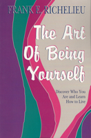 The Art of Being Yourself: Discover Who You Are and Learn How to Live 0917849159 Book Cover