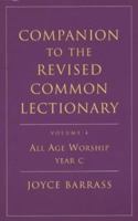 Companion to the Revised Common Lectionary: All Age Worship Year C v. 4 0716205416 Book Cover